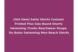 [Hot Item] Swim Shorts Costumi Printed Plus Size Board Shorts Swimming Trunks Beachwear Roupa De Baixo Swimming Men Beach Shorts