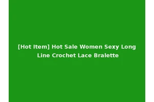 [Hot Item] Hot Sale Women Sexy Long Line Crochet Lace Bralette