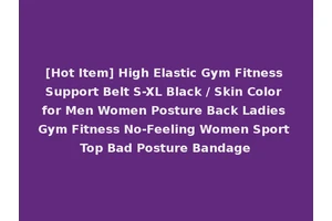 [Hot Item] High Elastic Gym Fitness Support Belt S-XL Black / Skin Color for Men Women Posture Back Ladies Gym Fitness No-Feeling Women Sport Top Bad Posture Bandage
