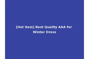 [Hot Item] Best Quality AAA for Winter Dress