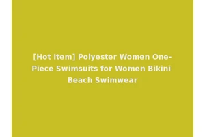 [Hot Item] Polyester Women One-Piece Swimsuits for Women Bikini Beach Swimwear