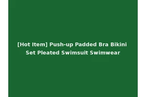 [Hot Item] Push-up Padded Bra Bikini Set Pleated Swimsuit Swimwear