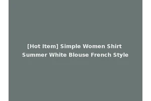 [Hot Item] Simple Women Shirt Summer White Blouse French Style