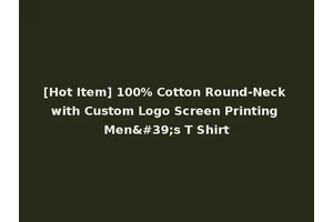 [Hot Item] 100% Cotton Round-Neck with Custom Logo Screen Printing Men's T Shirt