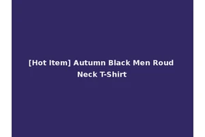 [Hot Item] Autumn Black Men Roud Neck T-Shirt
