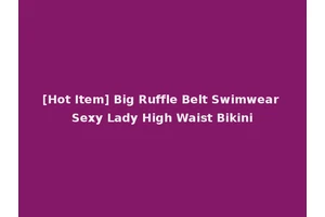 [Hot Item] Big Ruffle Belt Swimwear Sexy Lady High Waist Bikini