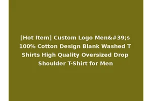 [Hot Item] Custom Logo Men's 100% Cotton Design Blank Washed T Shirts High Quality Oversized Drop Shoulder T-Shirt for Men