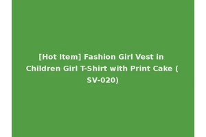 [Hot Item] Fashion Girl Vest in Children Girl T-Shirt with Print Cake (SV-020)