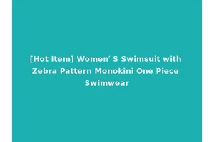 [Hot Item] Women′ S Swimsuit with Zebra Pattern Monokini One Piece Swimwear