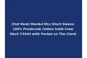 [Hot Item] Men's Short Sleeve 100% Preshrunk Cotton Solid Crew Neck T-Shirt with Pocket on The Chest