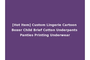 [Hot Item] Custom Lingerie Cartoon Boxer Child Brief Cotton Underpants Panties Printing Underwear