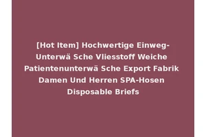 [Hot Item] Hochwertige Einweg-Unterwä Sche Vliesstoff Weiche Patientenunterwä Sche Export Fabrik Damen Und Herren SPA-Hosen Disposable Briefs