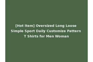 [Hot Item] Oversized Long Loose Simple Sport Daily Customize Pattern T Shirts for Men Woman