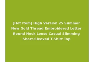 [Hot Item] High Version 25 Summer New Gold Thread Embroidered Letter Round Neck Loose Casual Slimming Short-Sleeved T-Shirt Top