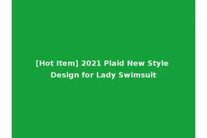 [Hot Item] 2021 Plaid New Style Design for Lady Swimsuit