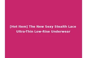 [Hot Item] The New Sexy Stealth Lace Ultra-Thin Low-Rise Underwear