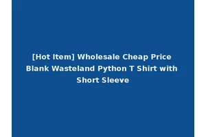 [Hot Item] Wholesale Cheap Price Blank Wasteland Python T Shirt with Short Sleeve