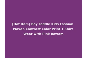 [Hot Item] Boy Toddle Kids Fashion Woven Contrast Color Print T Shirt Wear with Pink Bottom