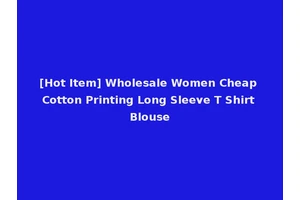 [Hot Item] Wholesale Women Cheap Cotton Printing Long Sleeve T Shirt Blouse