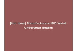 [Hot Item] Manufacturers MID Waist Underwear Boxers