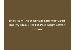 [Hot Item] New Arrival Summer Good Quality Men Slim Fit Polo Shirt Cotton Unisex