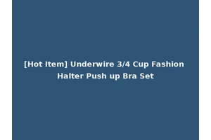 [Hot Item] Underwire 3/4 Cup Fashion Halter Push up Bra Set