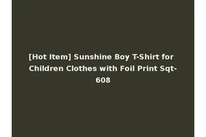 [Hot Item] Sunshine Boy T-Shirt for Children Clothes with Foil Print Sqt-608