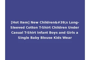 [Hot Item] New Children's Long-Sleeved Cotton T-Shirt Children Under Casual T-Shirt Infant Boys and Girls a Single Baby Blouse Kids Wear