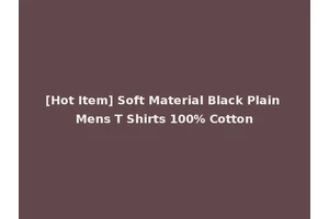 [Hot Item] Soft Material Black Plain Mens T Shirts 100% Cotton