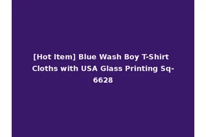 [Hot Item] Blue Wash Boy T-Shirt Cloths with USA Glass Printing Sq-6628