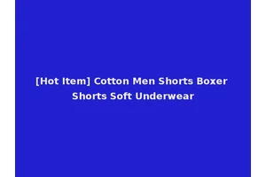 [Hot Item] Cotton Men Shorts Boxer Shorts Soft Underwear