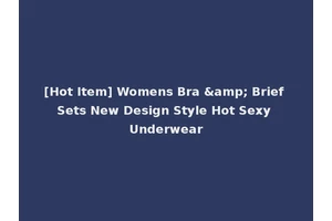 [Hot Item] Womens Bra &amp; Brief Sets New Design Style Hot Sexy Underwear