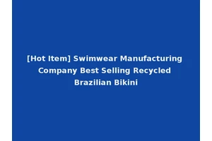 [Hot Item] Swimwear Manufacturing Company Best Selling Recycled Brazilian Bikini