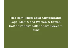 [Hot Item] Multi-Color Customizable Logo, Men′ S and Women′ S Cotton Golf Shirt Shirt Collar Short Sleeve T-Shirt