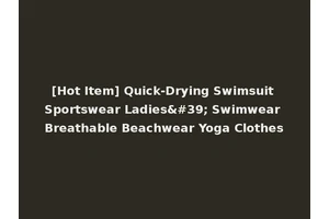 [Hot Item] Quick-Drying Swimsuit Sportswear Ladies' Swimwear Breathable Beachwear Yoga Clothes