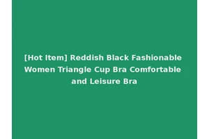 [Hot Item] Reddish Black Fashionable Women Triangle Cup Bra Comfortable and Leisure Bra