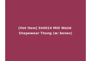 [Hot Item] Sh0014 MID Waist Shapewear Thong (w/ bones)