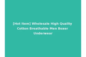 [Hot Item] Wholesale High Quality Cotton Breathable Men Boxer Underwear
