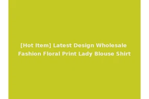[Hot Item] Latest Design Wholesale Fashion Floral Print Lady Blouse Shirt