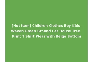 [Hot Item] Children Clothes Boy Kids Woven Green Ground Car House Tree Print T Shirt Wear with Beige Bottom