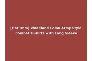 [Hot Item] Woodland Camo Army Style Combat T-Shirts with Long Sleeve