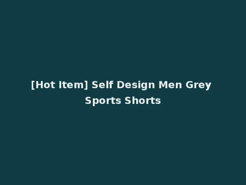 [Hot Item] Self Design Men Grey Sports Shorts