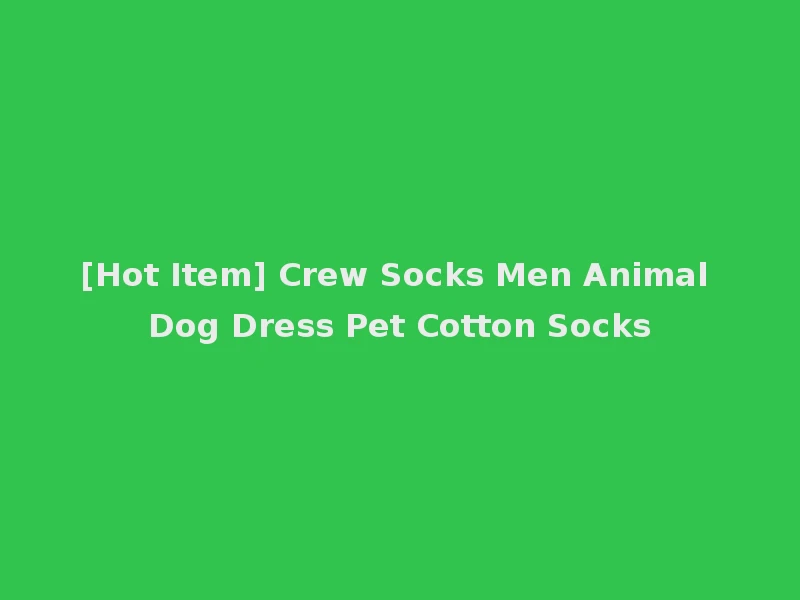 [Hot Item] Crew Socks Men Animal Dog Dress Pet Cotton Socks