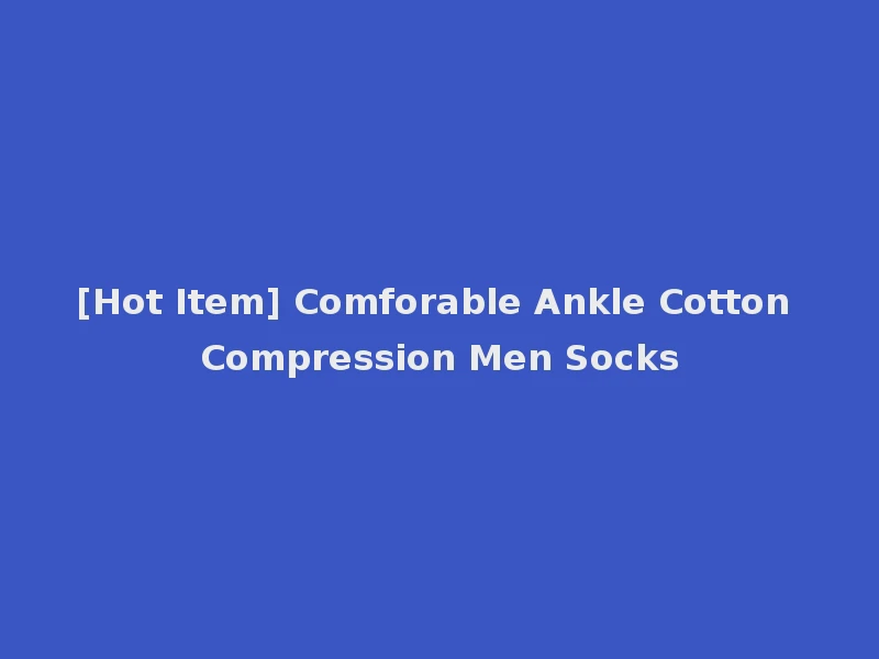 [Hot Item] Comforable Ankle Cotton Compression Men Socks