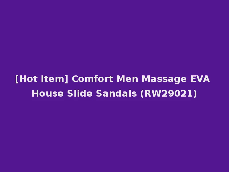 [Hot Item] Comfort Men Massage EVA House Slide Sandals (RW29021)