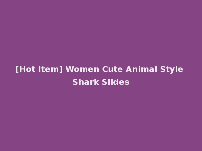 [Hot Item] Women Cute Animal Style Shark Slides