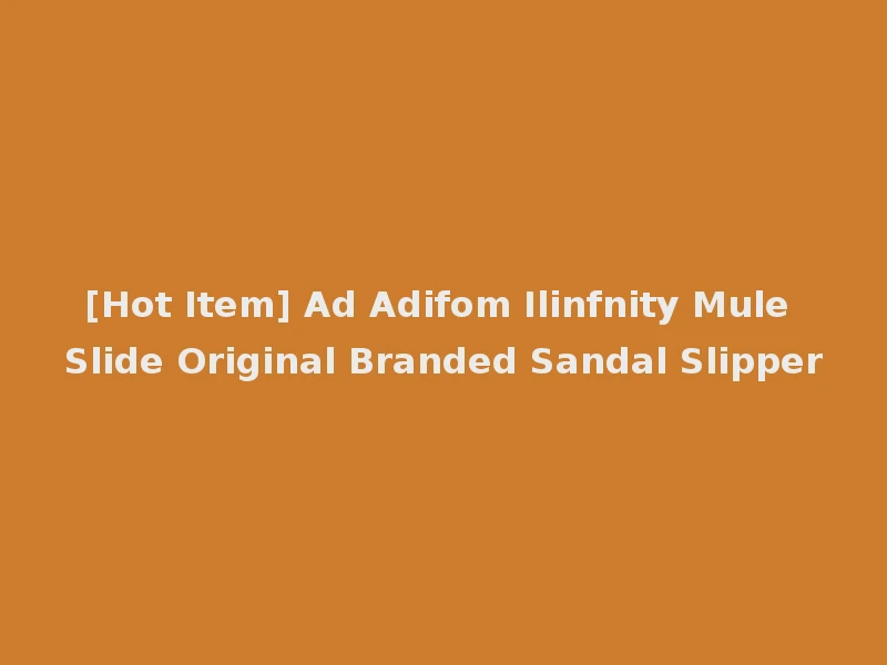 [Hot Item] Ad Adifom Ilinfnity Mule Slide Original Branded Sandal Slipper