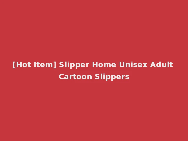 [Hot Item] Slipper Home Unisex Adult Cartoon Slippers