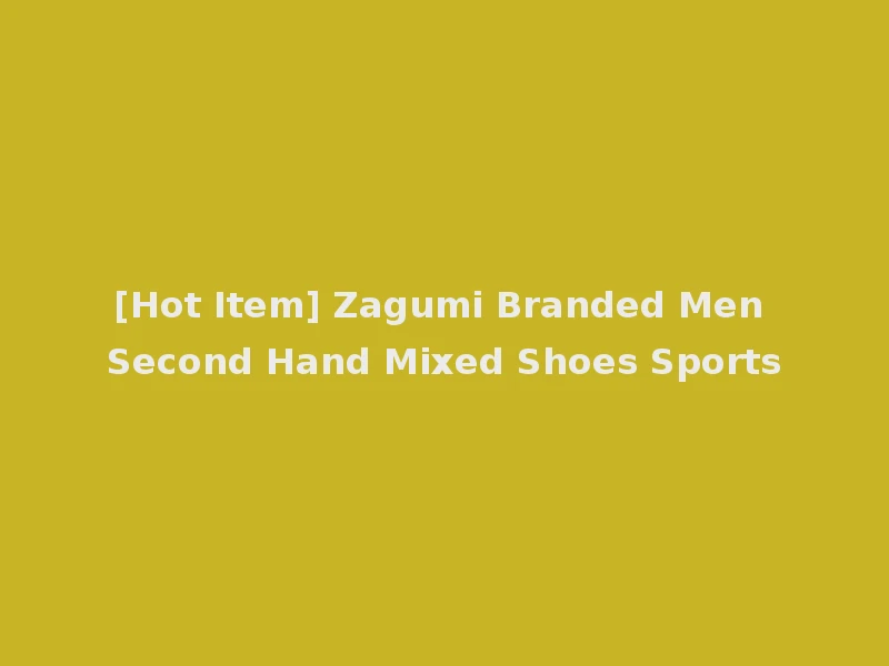 [Hot Item] Zagumi Branded Men Second Hand Mixed Shoes Sports