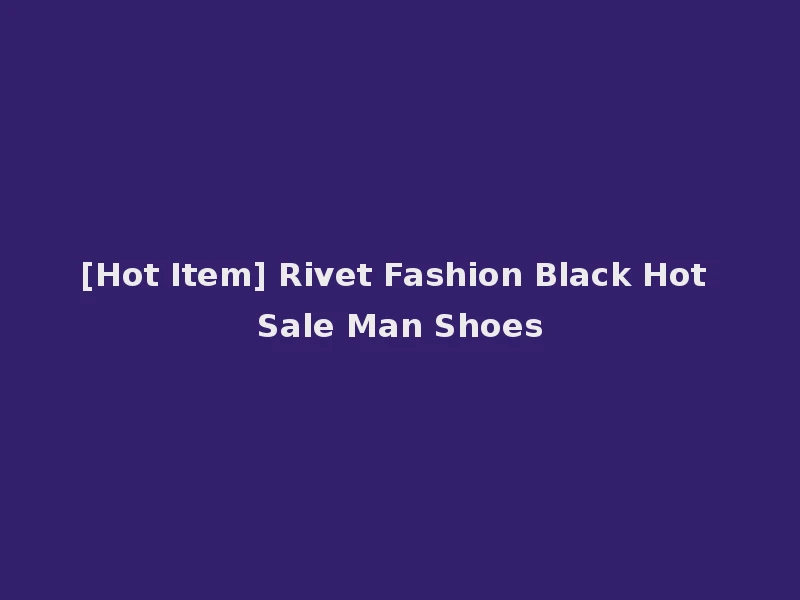 [Hot Item] Rivet Fashion Black Hot Sale Man Shoes